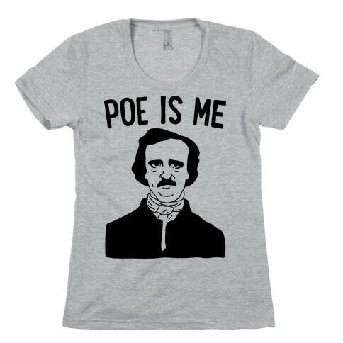 Poe Is Me Womens T-Shirt