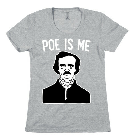 Poe Is Me Womens T-Shirt