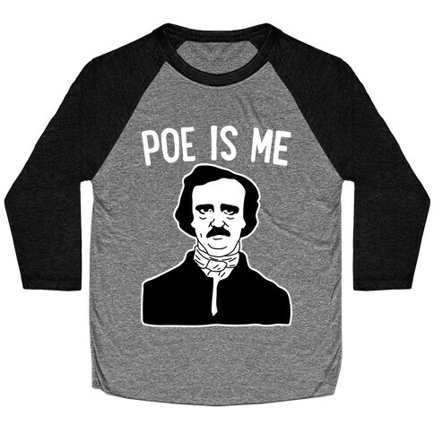 Poe Is Me Baseball Tee