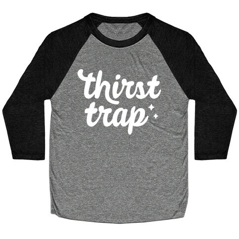Thirst Trap Baseball Tee