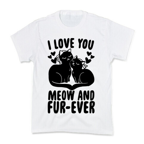 I Love You Meow and Furever - 2 Brides Kids T-Shirt
