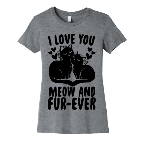 I Love You Meow and Furever - 2 Brides Womens T-Shirt