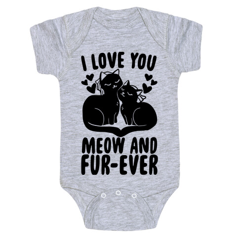 I Love You Meow and Furever - 2 Brides Baby One-Piece