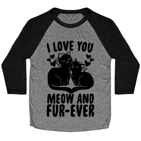 I Love You Meow and Furever - 2 Brides Baseball Tee