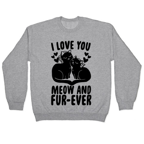 I Love You Meow and Furever - 2 Brides Pullover