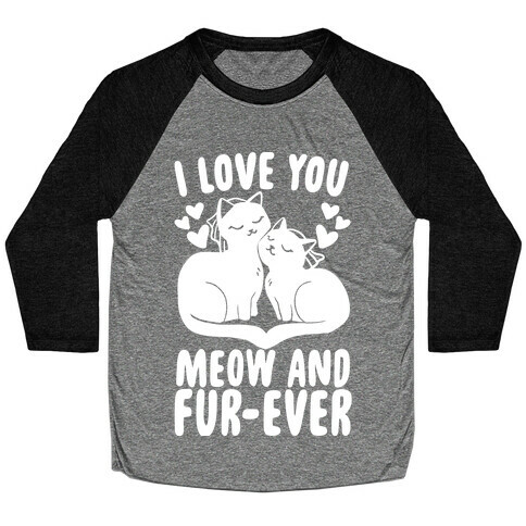 I Love You Meow and Furever - 2 Brides Baseball Tee