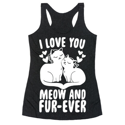 I Love You Meow and Furever - 2 Brides Racerback Tank Top