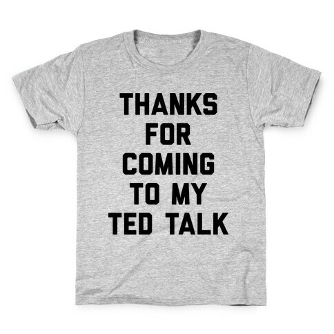 Thanks For Coming To My Ted Talk Kids T-Shirt