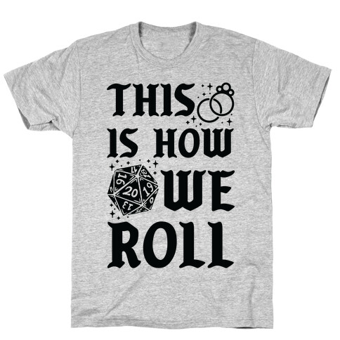 This is How We Roll Bride D20 T-Shirt