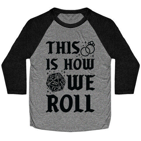 This is How We Roll Bride D20 Baseball Tee