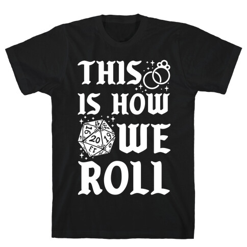 This is How We Roll Bride D20 T-Shirt