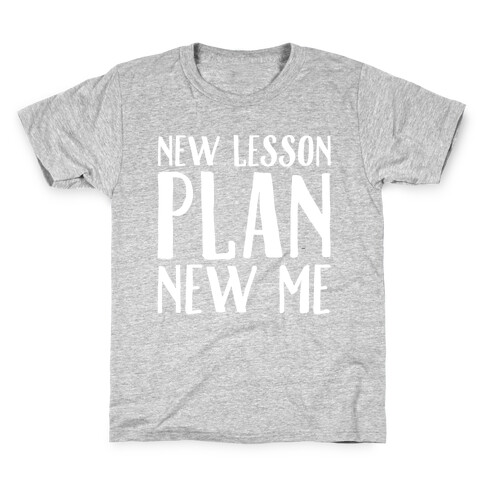 New Lesson Plan New Me White Print Kids T-Shirt