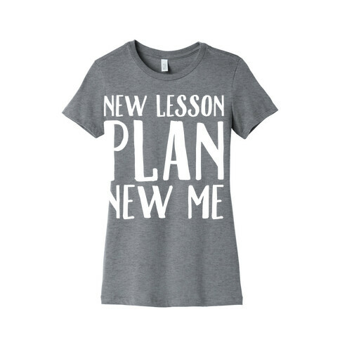 New Lesson Plan New Me White Print Womens T-Shirt