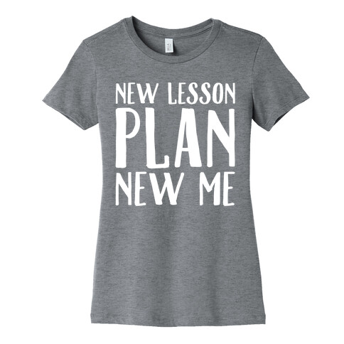 New Lesson Plan New Me White Print Womens T-Shirt