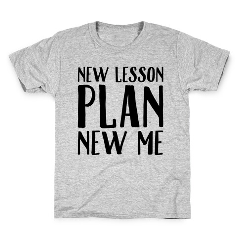New Lesson Plan New Me Kids T-Shirt