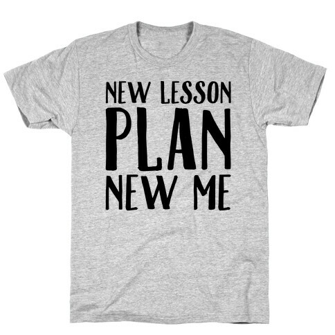 New Lesson Plan New Me T-Shirt