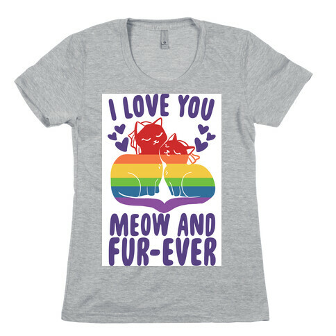 I Love You Meow and Fur-ever - 2 Brides Womens T-Shirt
