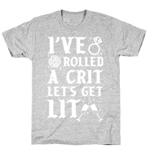 I've Rolled a Crit Let's Get Lit Wedding T-Shirt