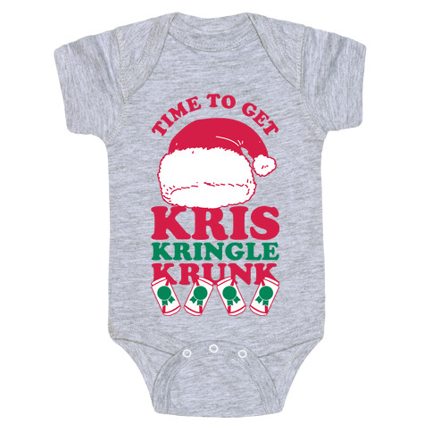 Time To Get Kris Kringle Krunk Baby One-Piece