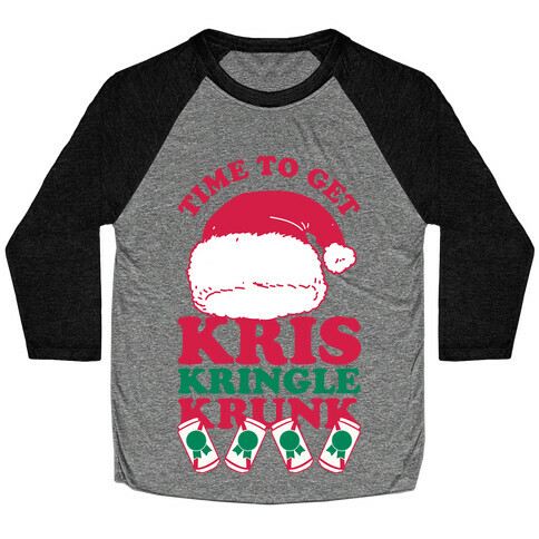 Time To Get Kris Kringle Krunk Baseball Tee