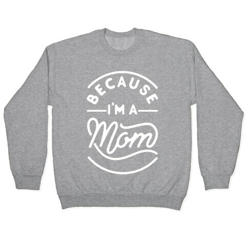 Because I'm a Mom Pullover