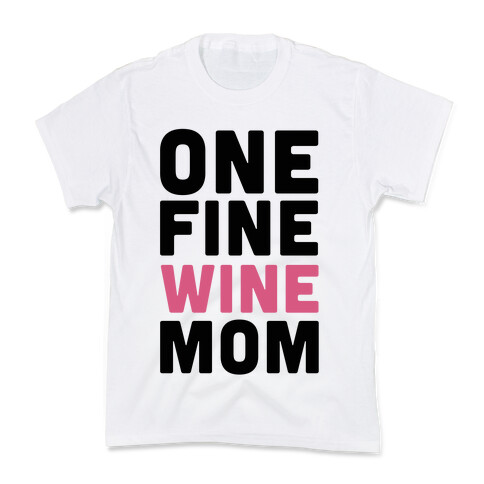One Fine Wine Mom Kids T-Shirt
