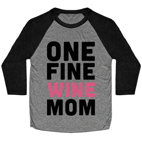 One Fine Wine Mom Baseball Tee
