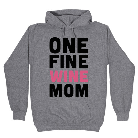 One Fine Wine Mom Hooded Sweatshirt