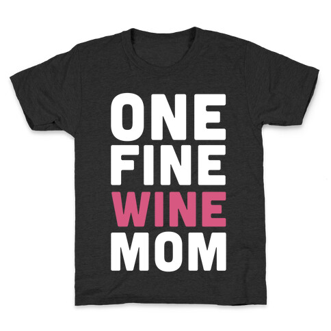 One Fine Wine Mom Kids T-Shirt