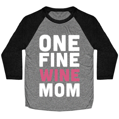 One Fine Wine Mom Baseball Tee