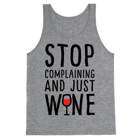 Stop Complaining And Just Wine Tank Top