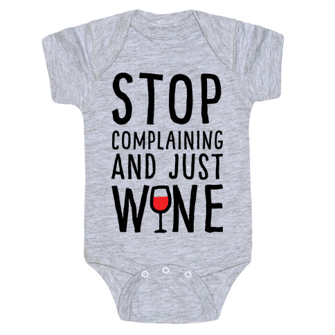 Stop Complaining And Just Wine Baby One-Piece