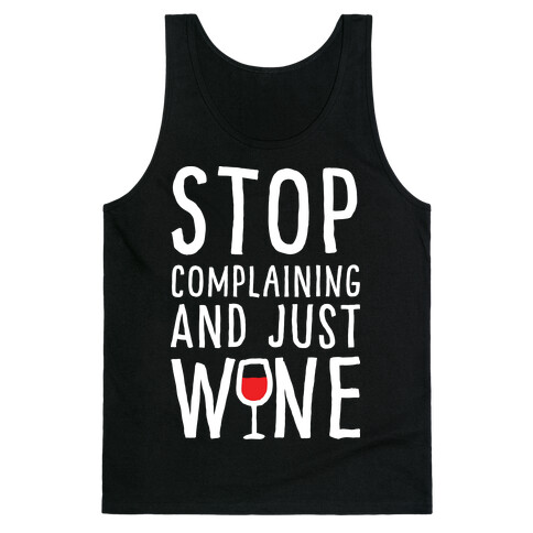 Stop Complaining And Just Wine Tank Top