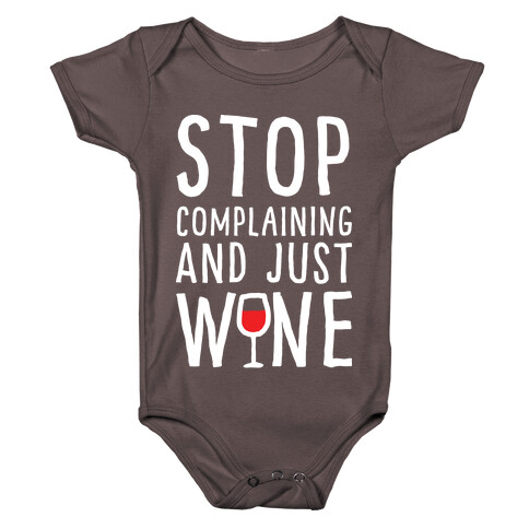 Stop Complaining And Just Wine Baby One-Piece