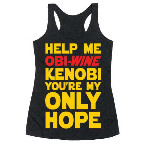 Help Me Obi-Wine Kenobi You're My Only Hope Racerback Tank Top