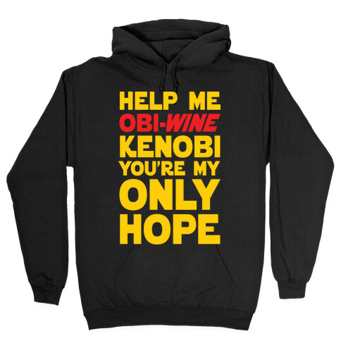 Help Me Obi-Wine Kenobi You're My Only Hope Hooded Sweatshirt