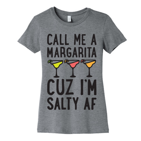 Call Me A Margarita Cuz I'm Salty AF Womens T-Shirt