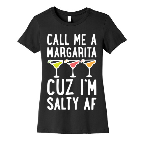 Call Me A Margarita Cuz I'm Salty AF Womens T-Shirt