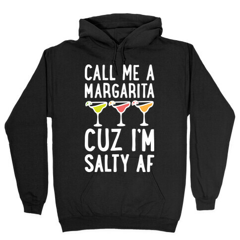 Me A Margarita Cuz I'm Salty AF Hooded Sweatshirts | LookHUMAN