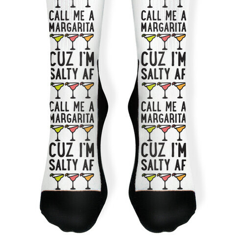 Call Me A Margarita Cuz I'm Salty AF Sock