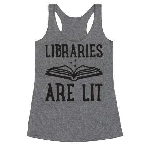 Libraries Are Lit Racerback Tank Top