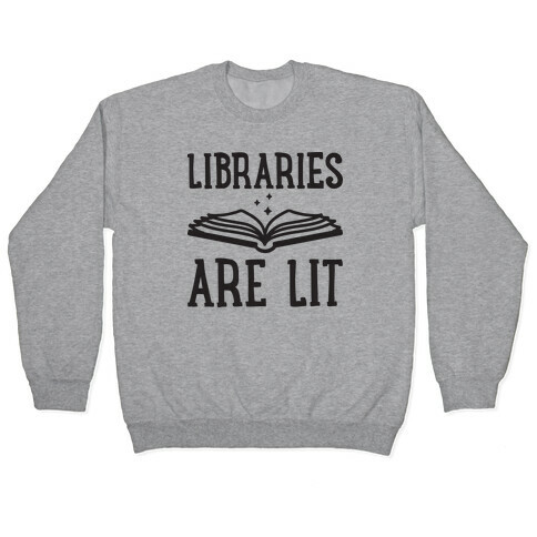 Libraries Are Lit Pullover