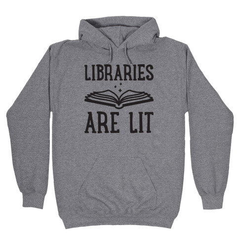 Libraries Are Lit Hooded Sweatshirt
