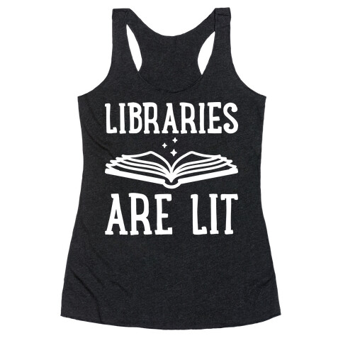 Libraries Are Lit Racerback Tank Top