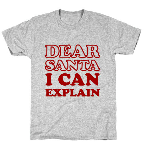 Dear Santa I Can Explain T-Shirt