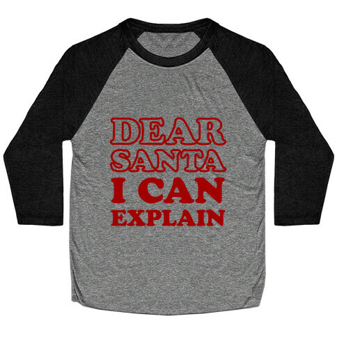 Dear Santa I Can Explain Baseball Tee