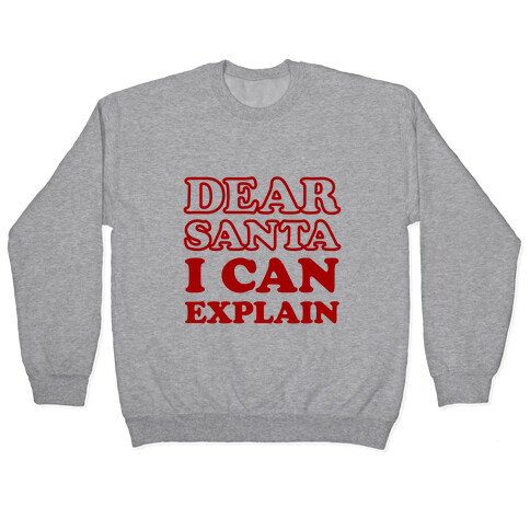 Dear Santa I Can Explain Pullover