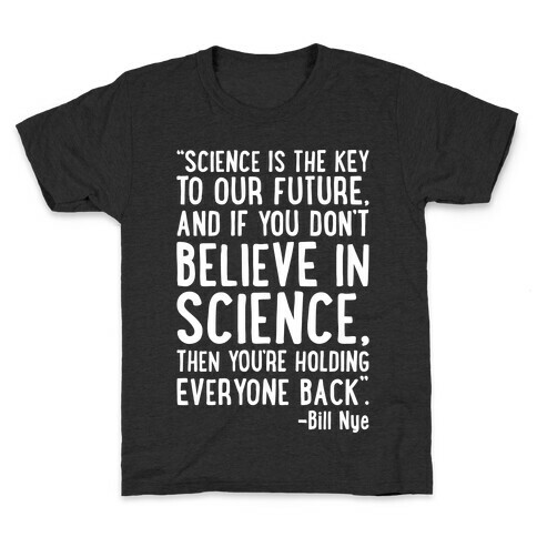 Science Is The Key To Our Future Bill Nye Quote White Print Kids T-Shirt