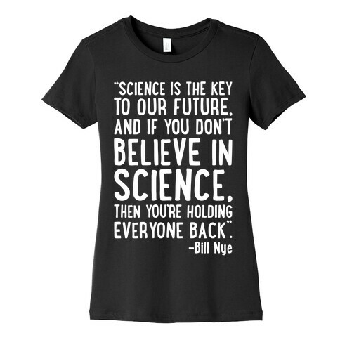 Science Is The Key To Our Future Bill Nye Quote White Print Womens T-Shirt