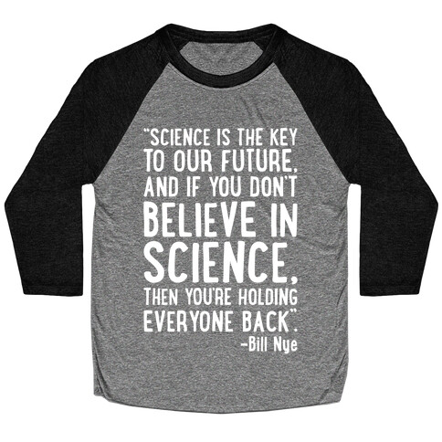 Science Is The Key To Our Future Bill Nye Quote White Print Baseball Tee